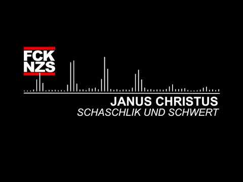 JANUS CHRISTUS - SCHASCHLIK UND SCHWERT // #fcknzs