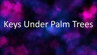 Nicki Minaj - Keys Under Palm Trees [Lyrics]