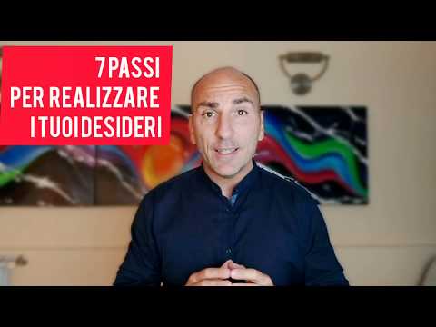 Sette Passi essenziali per Realizzare i tuoi Desideri