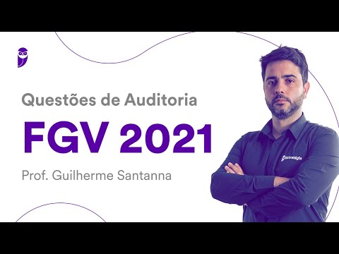 Questões de Auditoria FGV 2021 - Prof. Guilherme Santanna