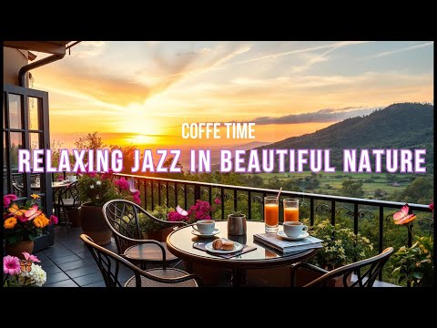 Chill Jazz in Stunning Nature for Ultimate Relaxation