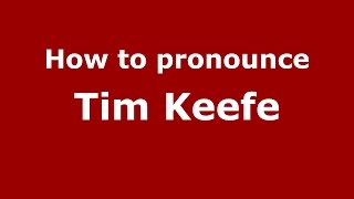 How to pronounce Tim Keefe