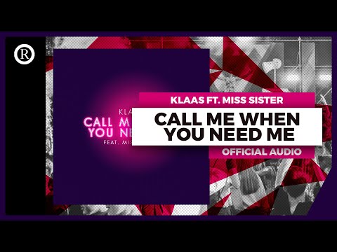 Klaas - Call Me When You Need Me (Official Audio)