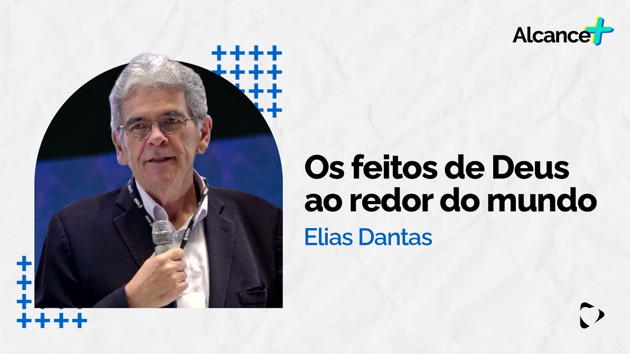 Os Feitos de Deus ao Redor do Mundo | Elias Dantas
