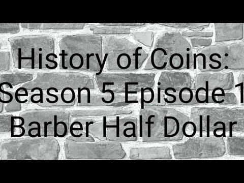 History of Coins: Season 5 Episode 1- Barber Half Dollar