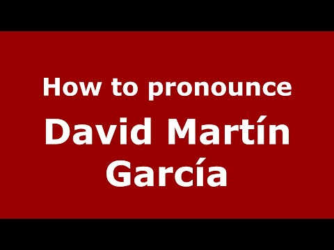 How to pronounce David Martín García (Spain/Spanish) - PronounceNames.com