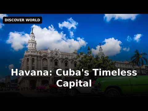 Havana: Cuba's Timeless Capital