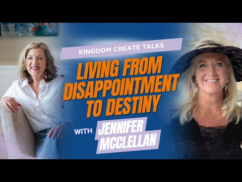Living from Disappointment to Destiny | Jennifer McClellan | Episode 6