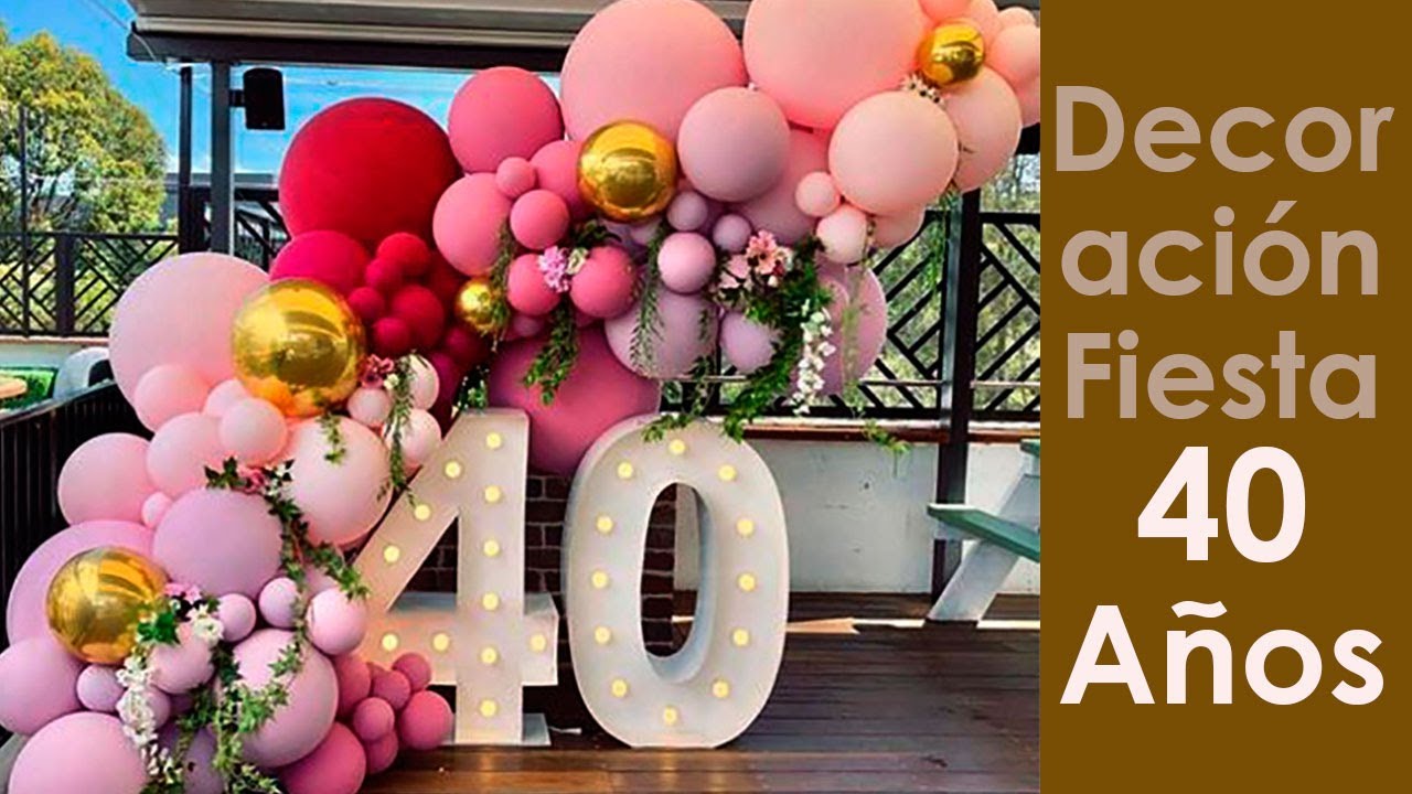 Decoracion fiesta 40 años