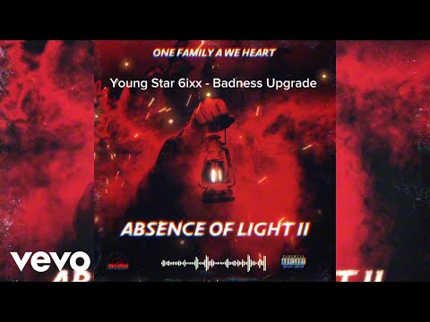 Young Star 6ixx, One Family A We Heart - Badness Upgrade (Official Audio)