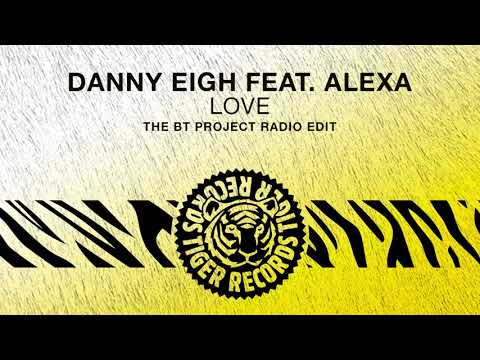 Danny Eigh feat. Alexa - Love (The BT Project Radio Edit)