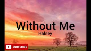 Halsey - Without Me(lyrics)