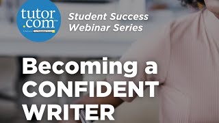 Becoming a Confident Writer | Student Success Series | Tutor.com