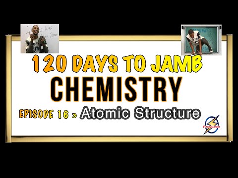 Atomic Structure & Bonding » 120 Days To Jamb Chemistry - Episode 16