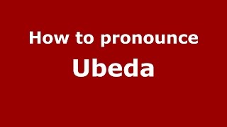 How to pronounce Ubeda