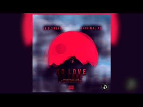 Kiid Swain X Original KC - No Love