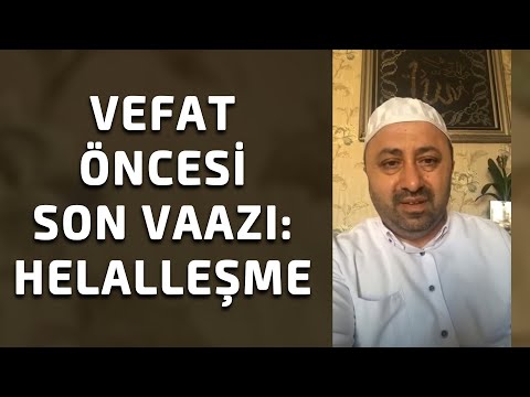 Ömer Döngeloğlu'nun Vefatından Önce Son Vaazı: Helalleşme