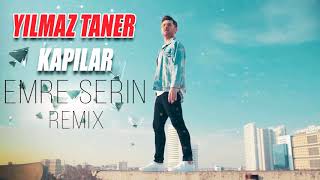 YILMAZ TANER - KAPILAR (EMRE SERİN REMIX)