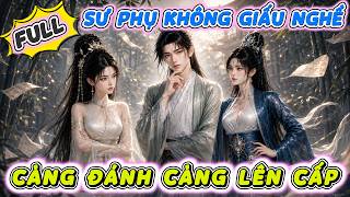 Full Bộ | Càng Đánh Càng Lên Cấp, Sư Phụ Quyết Không Giấu Nghề | Review Không Ngủ
