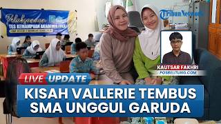 Kisah Vallerie, Kaget Lihat Pengumuman Namanya Lulus Seleksi Rapor SMA Unggul Garuda Baru