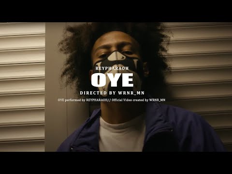 OYE [MV] // REY PHARAOH // DIRECTED, SHOT & EDITED BY WRNR_MN