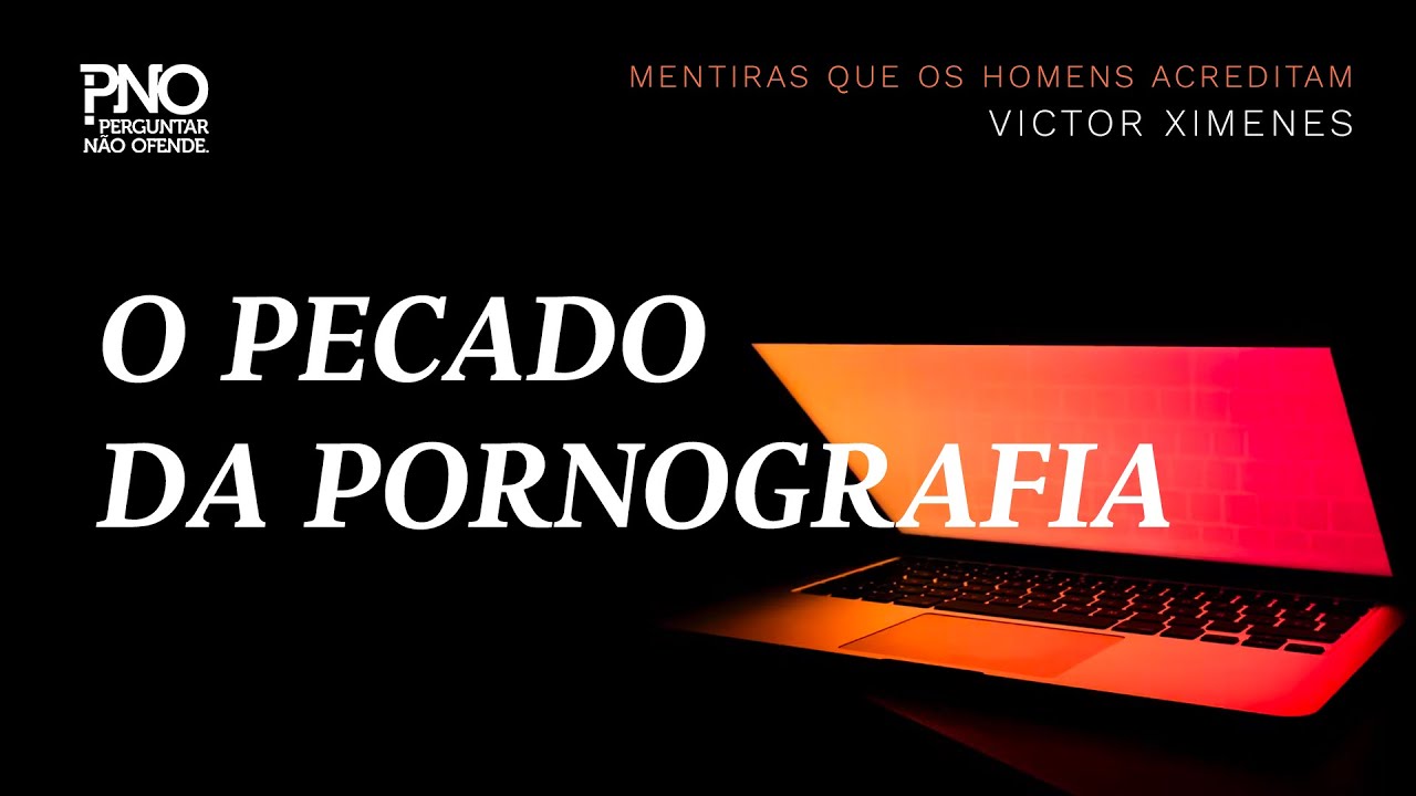 O pecado da pornografia | Mentiras que os homens acreditam #04