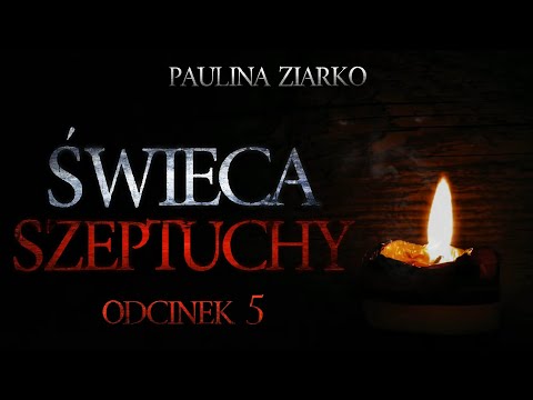 Świeca Szeptuchy #05 - CreepyPasta [Oryginalny Serial Audio]