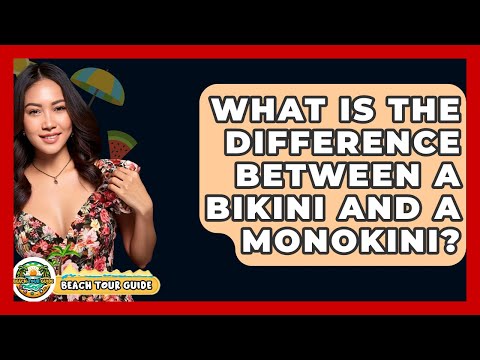 What Is The Difference Between A Bikini And A Monokini? - Beach Tour Guide