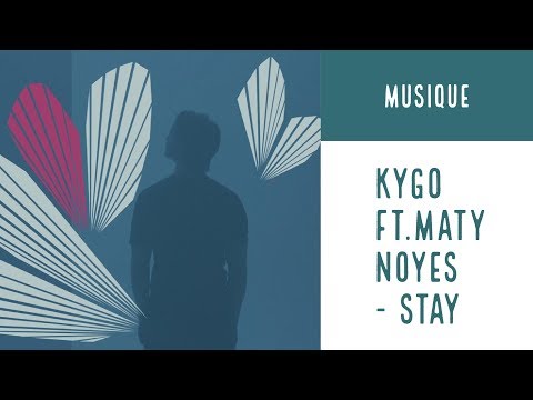 Kygo - Stay Ft.Maty Noyes (Kygo - Stay Ft.Maty Noyes)