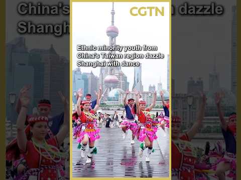 Ethnic minority youth from China's Taiwan region dazzle Shanghai with dance
