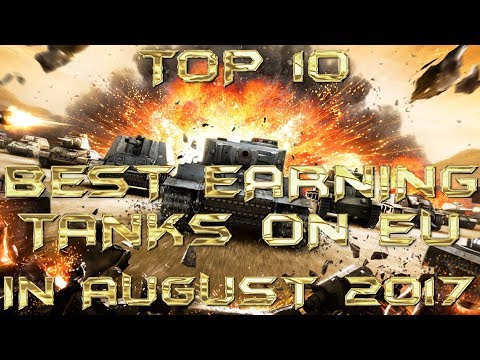World of Tanks TOP 10 BEST EARNING TANKS ON EU from AUGUST 2017