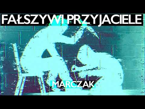 Marczak - FAŁSZYWI PRZYJACIELE