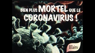 BIEN PLUS MORTEL QUE LE CORONAVIRUS !