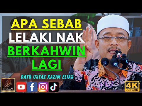 Dato Ustaz Kazim Elias - APA SEBAB LELAKI NAK BERKAHWIN LAGI