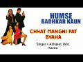 Chhat Mangni Pat Byaha Humse Badhkar Kaun 1998 Song Abhijeet Udit Narayan Kavita K