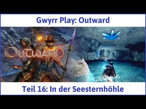 Outward deutsch Teil 16 - In der Seesternhöhle Let's Play