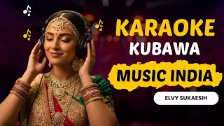 Download lagu Kubawa Elvy Sukaesih Karaoke Dangdut Versi Musik India Full Lirik Tanpa Vokal mp3