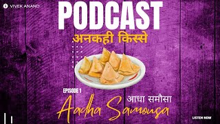 Episode 1 - Aadha Samosa  | अनकही किस्से | Podcast by Vivek Anand
