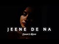 Jeene De Na S L O W E D R E V E R B Raj Barman Viral Song