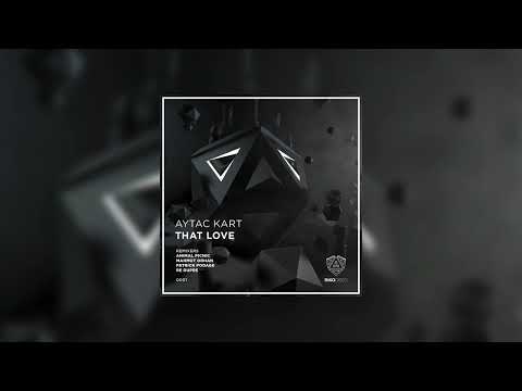 Aytac Kart - That Love (Mahmut Orhan Remix) Extended Mix