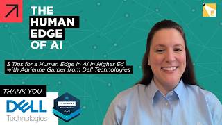 3 Tips for a Human Edge in AI in Higher Ed with Adrienne Garber from Dell Technologies