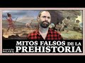 False Myths About Prehistory