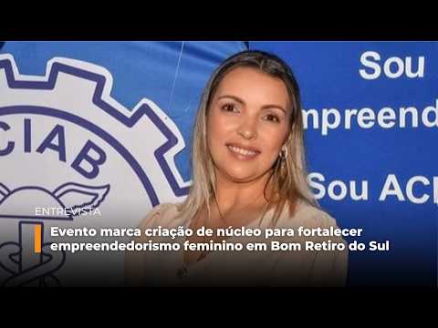 Evento marca criação de núcleo para fortalecer empreendedorismo feminino em Bom Retiro do Sul