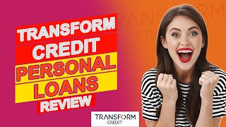 Transform Credit Personal Loans Review -Is It Good (Pros & Cons Of Transform Credit Personal Loans)