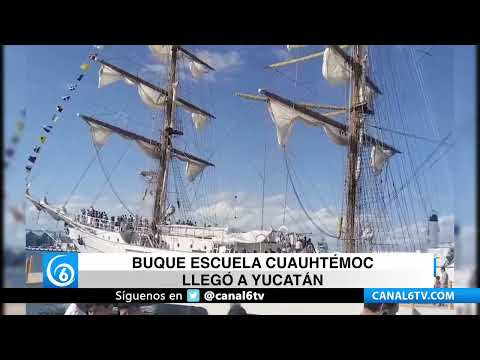 Video: Buque Escuela Cuauhtémoc llegó a Yucatán