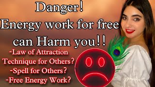 DOING ENERGY WORK FOR OTHERS IS GOOD? T ENERGY EXCHANGE IN ENERGY WORK-SPELL WORK-LAW OF ATTRACTION