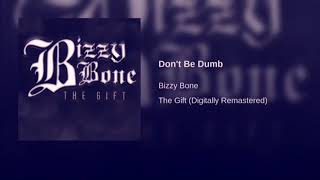 Bizzy Bone - Dont Be Dumb Slowed