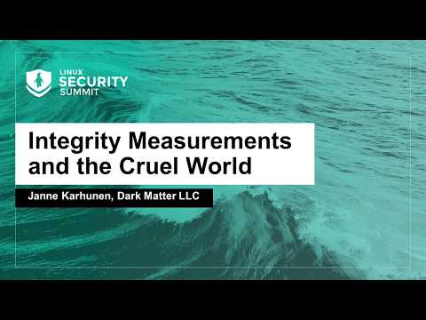 Integrity Measurements and the Cruel World - Janne Karhunen, Dark Matter LLC