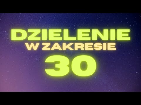 DZIELENIE W ZAKRESIE 30. Z NAMI TO ZROZUMIESZ! :)
