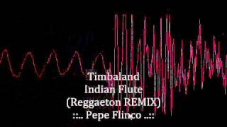 Timbaland - Indian Flute (Reggaeton REMIX)